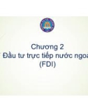 Bài giảng Đầu tư quốc tế - Chương 2: Đầu tư trực tiếp nước ngoài (FDI)