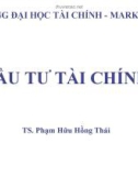 Bài giảng Đầu tư tài chính: Chương 1 - TS. Phạm Hữu Hồng Thái