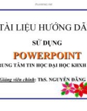 Bài giảng Tài liệu hướng dẫn sử dụng Powerpoint - ThS. Nguyễn Đăng Tỵ