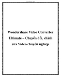 Wondershare Video Converter Ultimate – Chuyển đổi, chỉnh sửa Video chuyên nghiệp