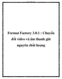 Format Factory 3.0.1 : Chuyển đổi video và âm thanh giữ nguyên chất lượng