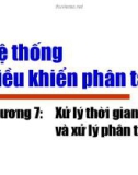 Hệ thống ₫iều khiển phân tán- Chương 7: Xử lý thời gian thực và xử lý phân tán