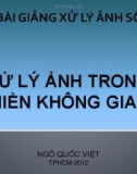 Bài giảng Xử lý ảnh số: Chương 3 - TS. Ngô Quốc Việt