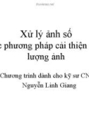 Bài giảng Xử lý ảnh số: Các phương pháp cải thiện chất lượng ảnh - Nguyễn Linh Giang (p2)