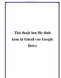 Thủ thuật lưu file đính kèm từ Gmail vào Google Drive