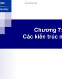 Bài giảng Chương 7: Các kiến trúc mạng