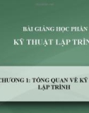 Bài giảng Kỹ thuật lập trình - Chương 1: Tổng quan về kỹ thuật lập trình