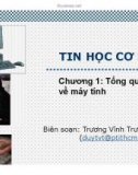 Bài giảng Tin học cơ sở: Chương 1 - Tổng quan về máy tính