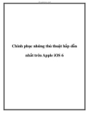 Chinh phục những thủ thuật hấp dẫn nhất trên Apple iOS 6.