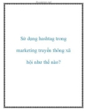 Sử dụng hashtag trong marketing truyền thông xã hội như thế nào?