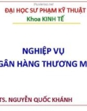 Bài giảng Nghiệp vụ ngân hàng thương mại: Chương 1 - TS. Nguyễn Quốc Khánh