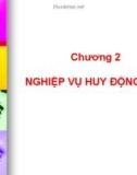 Bài giảng Nghiệp vụ ngân hàng thương mại: Chương 2 - Trường ĐH Kinh tế