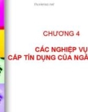 Bài giảng Nghiệp vụ ngân hàng thương mại: Chương 4 - Trường ĐH Kinh tế