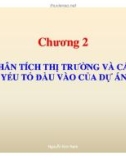 Bài giảng Phân tích thị trường và các yếu tố đầu vào của dự án - ThS. Nguyễn Kim Nam