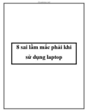 8 sai lầm mắc phải khi sử dụng laptop