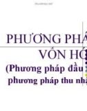 Bài giảng Phương pháp vốn hóa (Phương pháp đầu tư, phương pháp thu nhập)