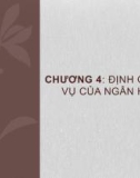 Bài giảng Quản trị ngân hàng thương mại 2 - Chương 4: Định giá dịch vụ của ngân hàng