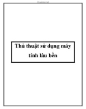 Thủ thuật sử dụng máy tính lâu bền