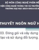 LTHDT - Bài 03. Đóng gói và xây dựng lớp, tạo và sử dụng đối tượng