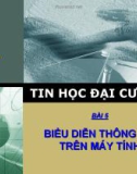 Tinhọcđạicương - bài 5: biểu diễn thông tin trên máy tính