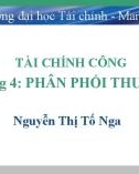 Bài giảng Tài chính công: Chương 4 - Nguyễn Thị Tố Nga