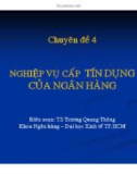 Bài giảng Nghiệp vụ ngân hàng thương mại: Chương 4 - TS. Trương Quang Thông