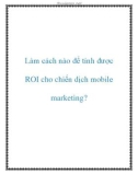 Làm cách nào để tính được ROI cho chiến dịch Mobile Marketing?