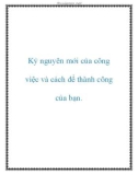 Kỷ nguyên mới của công việc và cách để thành công của bạn.