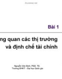 Bài giảng Thị trường tài chính - Bài 1: Tổng quan các thị trường và định chế tài chính