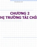 Bài giảng Tài chính tiền tệ 1: Chương 2 - Phạm Quốc Khang