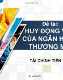 Bài thuyết trình đề tài: Huy động vốn của ngân hàng thương mại