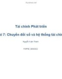 Bài giảng Tài chính phát triển: Bài 7 - Chuyển đổi số và hệ thống tài chính