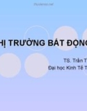 Bài giảng Thị trường bất động sản - Trần Tiến Khai