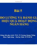 Bài giảng Quản trị ngân hàng: Bài 5 - PGS. TS Trương Quang Thông