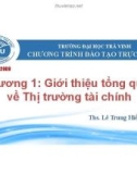 Bài giảng Thị trường tài chính: Chương 1 - ThS. Lê Trung Hiếuial Markets