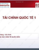 Bài giảng Tài chính quốc tế 1: Bài 1 - Đại học Kinh tế Quốc dân