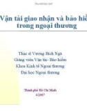 Bài giảng Vận tải giao nhận và bảo hiểm trong ngoại thương - ThS. Vương Bích Ngà