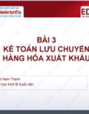 Bài giảng Kế toán tài chính phần 3: Bài 3 - TS. Trần Thị Nam Thanh