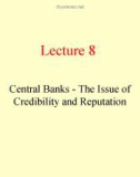 Lecture Money, Banking & Finance - Lecture 8: Central Banks - The issue of credibility and reputation