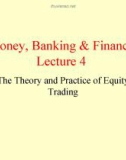 Lecture Money, Banking & Finance (2) - Lecture 4: The Theory and Practice of Equity Trading