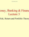 Lecture Money, Banking & Finance (2) - Lecture 3: Risk, Return and Portfolio Theory