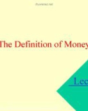 Lecture Money, Banking & Finance - Lecture 1: The Definition of Money