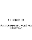 Bài giảng Chuẩn mực kiểm toán Việt Nam - Chương 2: Chuẩn mực đạo đức nghề nghiệp kiểm toán