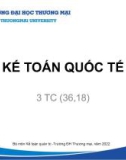 Bài giảng Kế toán quốc tế - Chương 1: Tổng quan về kế toán quốc tế (Năm 2022)