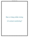 Bạn có đang nhầm tưởng về content marketing?