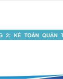 Bài giảng Kế toán quản trị nâng cao - Chương 2: Kế toán quản trị chi phí