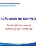 Bài giảng Kế toán quản trị đơn vị công - Chương 1: Tổng quan về kế toán quản trị đơn vị công