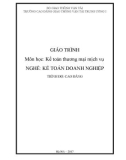 Giáo trình Kế toán thương mại dịch vụ (Nghề Kế toán doanh nghiệp - Trình độ Cao đẳng): Phần 1 - CĐ GTVT Trung ương I