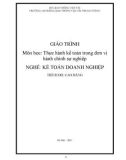 Giáo trình Thực hành kế toán trong đơn vị hành chính sự nghiệp (Nghề Kế toán doanh nghiệp - Trình độ Cao đẳng): Phần 1 - CĐ GTVT Trung ương I