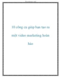 10 công cụ giúp bạn tạo ra một video marketing hoàn hảo